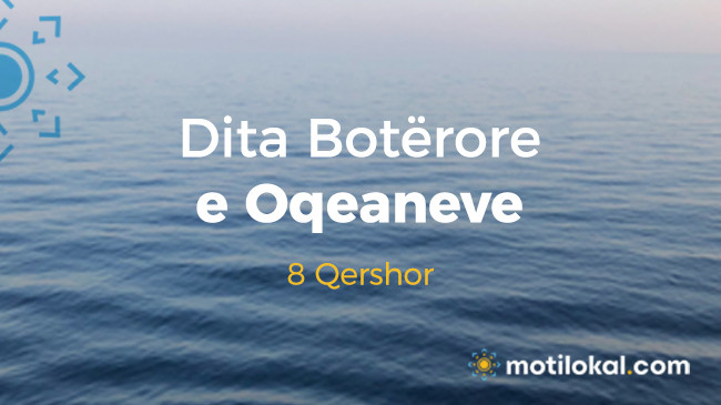 Sot shënohet Dita Botërore e Oqeaneve