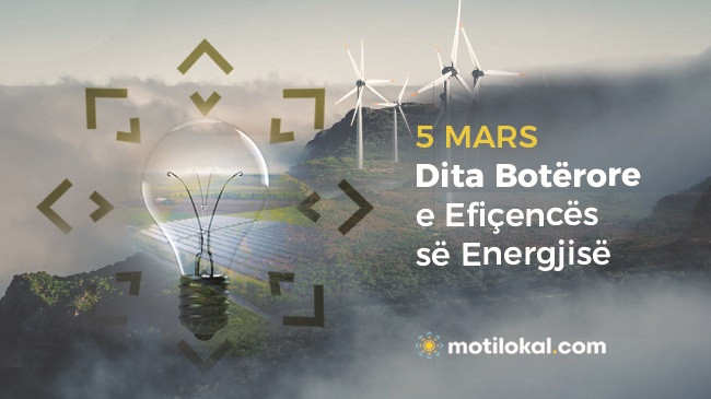 Dita Botërore e Efiçiencës së Energjisë – Një shans për të reflektuar në një kohë krize