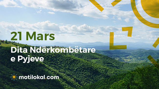 21 Mars - Dita Ndërkombëtare e Pyjeve/ Pyjet, prodhimi dhe konsumi i qëndrueshëm