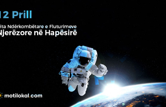 12 Prill - Dita Ndërkombëtare e Fluturimeve Njerëzore në Hapësirë