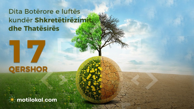 Sot shënohet Dita Botërore e luftës kundër Shkretëtirëzimit dhe Thatësirës