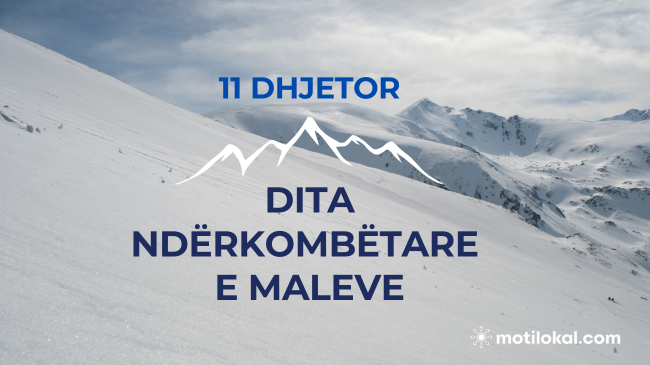 Sot shënohet Dita Ndërkombëtare e Maleve