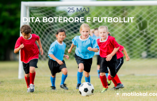 25 Maj - Dita Botërore e Futbollit