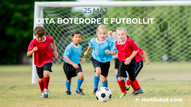 25 Maj - Dita Botërore e Futbollit