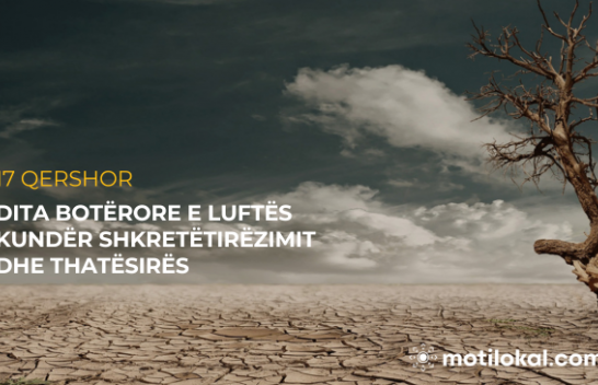 Dita e Shkretëtirëzimit dhe e Thatësirës: “Të bashkuar për Tokën, trashëgimia jonë, e ardhmja jone"