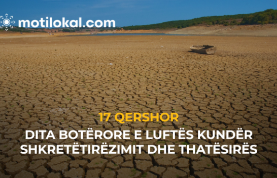 Sot është Dita Botërore e Luftës kundër Shkretëtirëzimit dhe Thatësirës