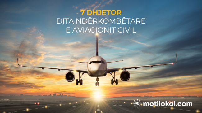 Sot në gjithë botën shënohet Dita Ndërkombëtare e Aviacionit Civil